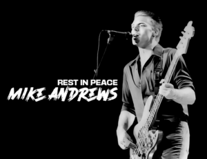 R.I.P. – Mike Andrews :: Former Atomic Punks bassist